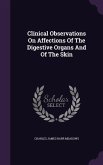 Clinical Observations on Affections of the Digestive Organs and of the Skin