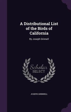 A Distributional List of the Birds of California: By Joseph Grinnell - Grinnell, Joseph