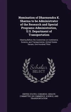 Nomination of Dharmendra K. Sharma to Be Administrator of the Research and Special Programs Administration, U.S. Department of Transportation: Hearing