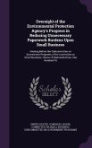 Oversight of the Environmental Protection Agency's Progress in Reducing Unnecessary Paperwork Burdens Upon Small Business