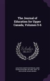 The Journal of Education for Upper Canada, Volumes 5-6