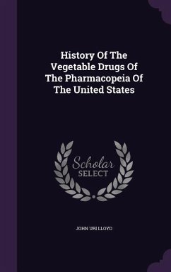 History of the Vegetable Drugs of the Pharmacopeia of the United States - Lloyd, John Uri 1849-1936