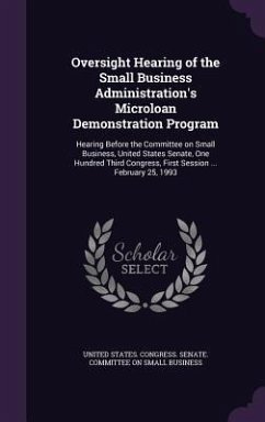 Oversight Hearing of the Small Business Administration's Microloan Demonstration Program: Hearing Before the Committee on Small Business, United State