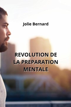 Revolution de la Preparation Mentale - Bernard, Jolie