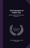 The Principles of Politic Law: Being a Sequel to the Principles of Natural Law