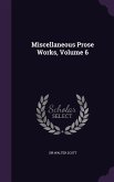 Miscellaneous Prose Works, Volume 6
