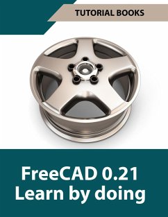 FreeCAD 0.21 Learn by doing (Colored) - Tutorial Books