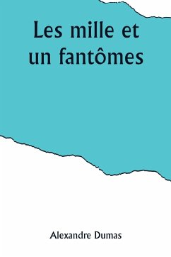 Les mille et un fantômes - Dumas, Alexandre