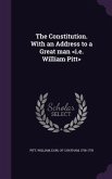 The Constitution. With an Address to a Great man
