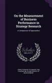 On the Measurement of Business Performance in Strategy Research: A Comparison of Approaches