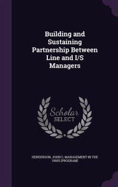 Building and Sustaining Partnership Between Line and I/S Managers - Henderson, John C.