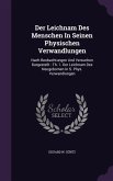 Der Leichnam Des Menschen in Seinen Physischen Verwandlungen: Nach Beobachtungen Und Versuchen Dargestellt: Th. 1. Der Leichnam Des Neugebornen in S.