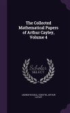 The Collected Mathematical Papers of Arthur Cayley, Volume 4