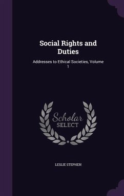 Social Rights and Duties: Addresses to Ethical Societies, Volume 1 - Stephen, Leslie