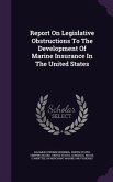Report on Legislative Obstructions to the Development of Marine Insurance in the United States