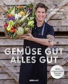 Gemüse gut, alles gut (eBook, ePUB)