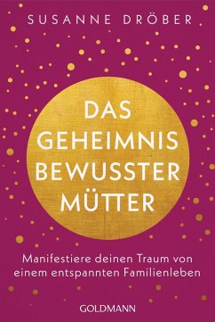 Das Geheimnis bewusster Mütter (eBook, ePUB) - Dröber, Susanne