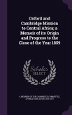 Oxford and Cambridge Mission to Central Africa; a Memoir of its Origin and Progress to the Close of the Year 1859