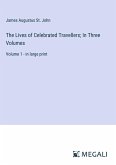 The Lives of Celebrated Travellers; In Three Volumes