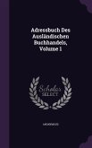 Adressbuch Des Auslandischen Buchhandels, Volume 1