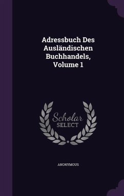 Adressbuch Des Auslandischen Buchhandels, Volume 1 - Anonymous