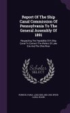 Report of the Ship Canal Commission of Pennsylvania to the General Assembly of 1891: Respecting the Feasibility of a Ship Canal to Connect the Waters