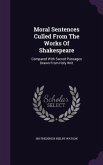 Moral Sentences Culled from the Works of Shakespeare: Compared with Sacred Passages Drawn from Holy Writ