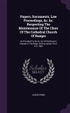 Papers, Documents, Law Proceedings, &C. &C. Respecting the Maintenance of the Choir of the Cathedral Church of Bangor: As Provided for by an Act of Pa