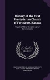 History of the First Presbyterian Church of Fort Scott, Kansas: Together with a Complete List of Communicants