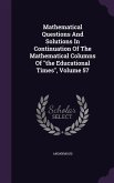 Mathematical Questions and Solutions in Continuation of the Mathematical Columns of the Educational Times, Volume 57