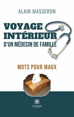 Voyage intérieur d'un médecin de famille - Alain Masseron