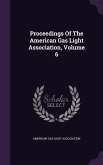 Proceedings Of The American Gas Light Association, Volume 6