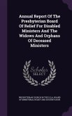 Annual Report of the Presbyterian Board of Relief for Disabled Ministers and the Widows and Orphans of Deceased Ministers