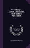 Proceedings ... Annual Convention, California Bar Association
