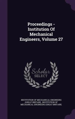 Proceedings - Institution of Mechanical Engineers, Volume 27