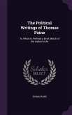 The Political Writings of Thomas Paine: To Which Is Prefixed a Brief Sketch of the Author's Life