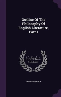 Outline Of The Philosophy Of English Literature, Part 1 - White, Greenough