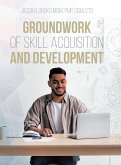 Groundwork of Skill Acquisition and Development