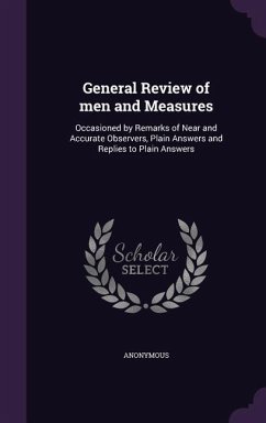 Cover General Review of Men and Measures: Occasioned by Remarks of Near and Accurate Observers, Plain Answers and Replies to Plain Answers