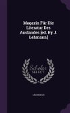 Magazin Fur Die Literatur Des Auslandes [Ed. by J. Lehmann]