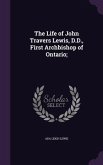 The Life of John Travers Lewis, D.D., First Archbishop of Ontario;