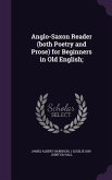 Anglo-Saxon Reader (Both Poetry and Prose) for Beginners in Old English;
