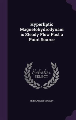 Hyperliptic Magnetohydrodynamic Steady Flow Past a Point Source - Friedlander, Stanley