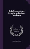 God's Goodness and Severity; Or, Endless Punishment
