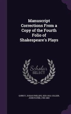 Manuscript Corrections from a Copy of the Fourth Folio of Shakespeare's Plays - Quincy, Josiah Phillips; Collier, John Payne
