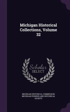 Michigan Historical Collections, Volume 32 - Commission, Michigan Historical