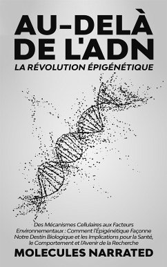 Au-delà de l'ADN : La Révolution Épigénétique (eBook, ePUB) - Molecules, Narrated