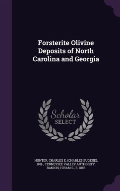 Forsterite Olivine Deposits of North Carolina and Georgia - Hunter, Charles E; Authority, Tennessee Valley; Rankin, Hiram S