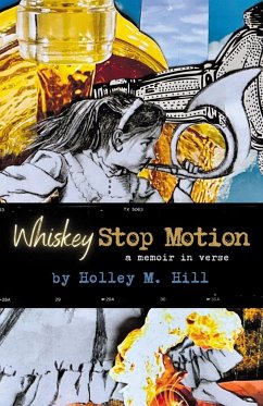 Whiskey Stop Motion - Hill, Holley M.