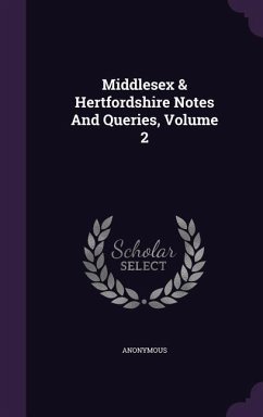 Middlesex & Hertfordshire Notes And Queries, Volume 2 - Anonymous